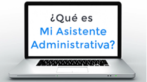 ¿Qué es Mi Asistente Administrativa?