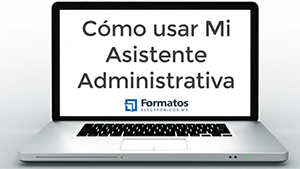 Cómo usar Mi Asistente Administrativa